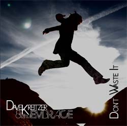 Dave Kreitzer & the EMBRACE album Don't Waste It